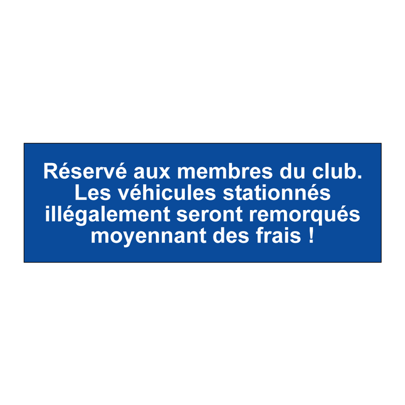 Réservé aux membres du club. Les véhicules stationnés illégalement seront remorqués moyennant des frais !