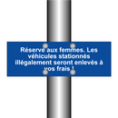 Réservé aux femmes. Les véhicules stationnés illégalement seront enlevés à vos frais !