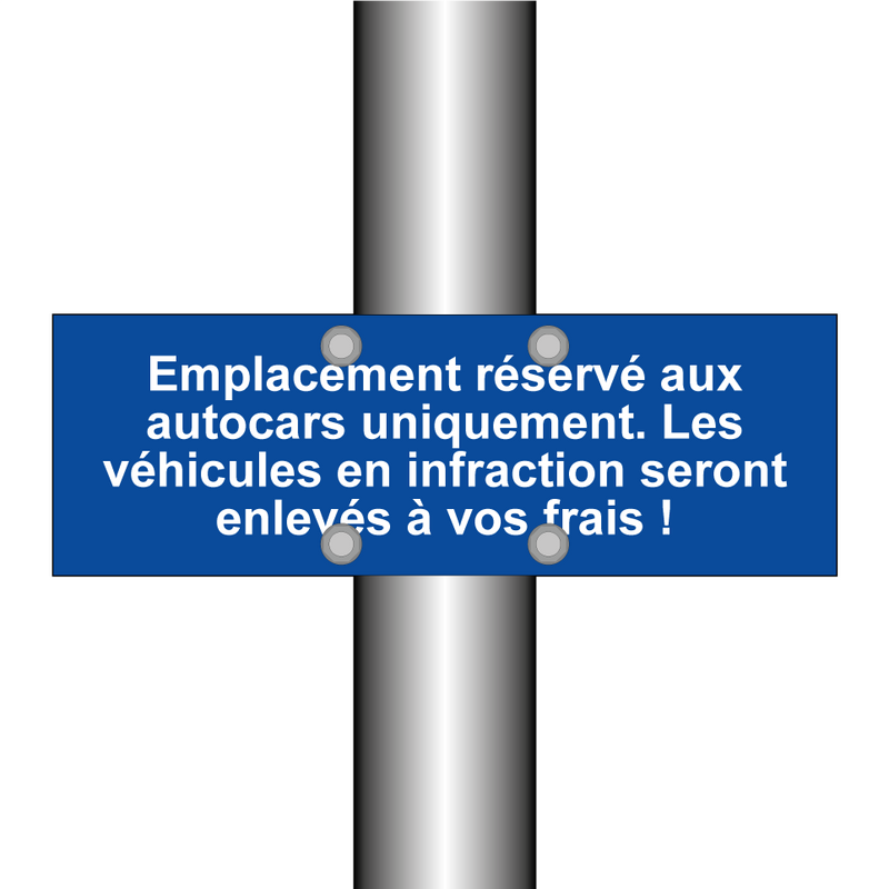 Emplacement réservé aux autocars uniquement. Les véhicules en infraction seront enlevés à vos frais !