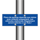 Place de parking réservée aux mères avec enfants uniquement. Les véhicules stationnés illégalement seront enlevés à vos frais !