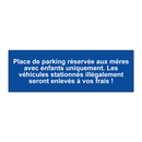 Place de parking réservée aux mères avec enfants uniquement. Les véhicules stationnés illégalement seront enlevés à vos frais !