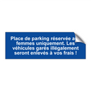 Place de parking réservée aux femmes uniquement. Les véhicules garés illégalement seront enlevés à vos frais !