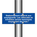 Stationnement réservé aux enseignants. Les véhicules en infraction seront remorqués moyennant des frais !