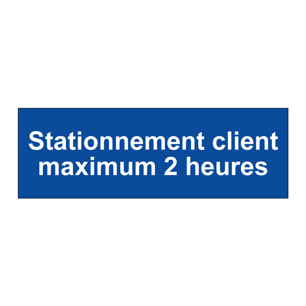 Stationnement client maximum 2 heures