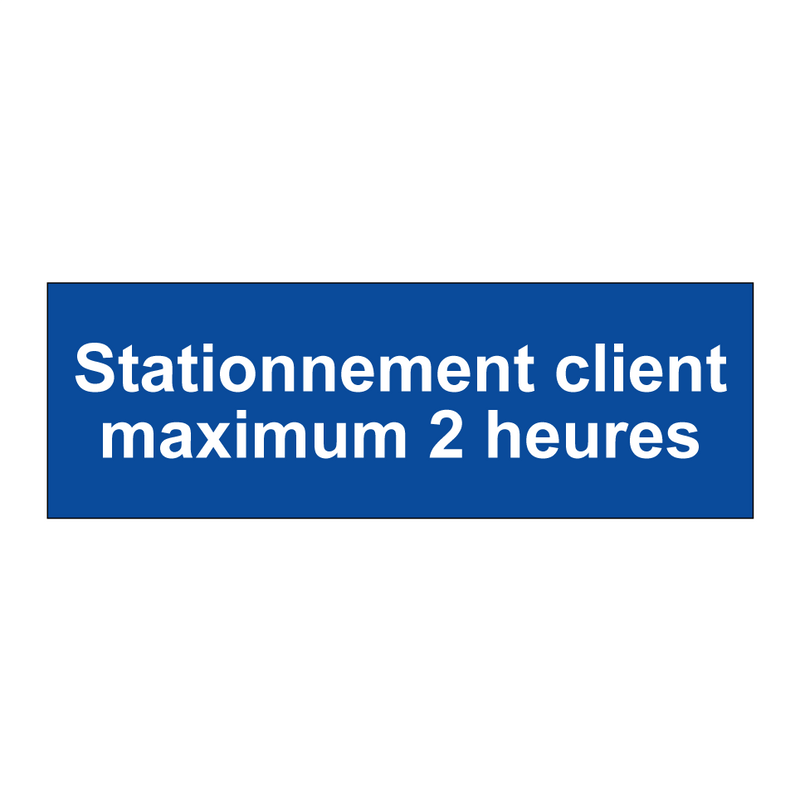 Stationnement client maximum 2 heures