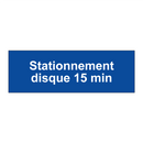 Stationnement disque 15 min
