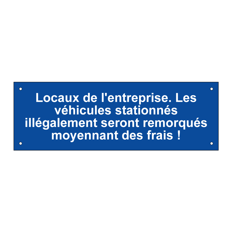 Locaux de l'entreprise. Les véhicules stationnés illégalement seront remorqués moyennant des frais !