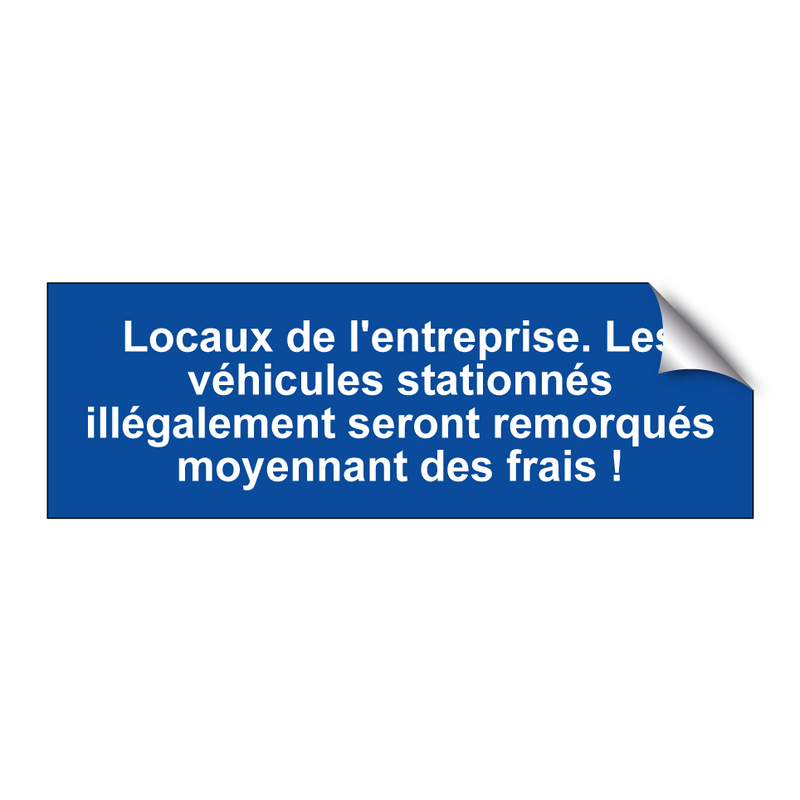 Locaux de l'entreprise. Les véhicules stationnés illégalement seront remorqués moyennant des frais !