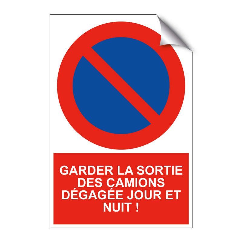 Garder la sortie des camions dégagée jour et nuit !