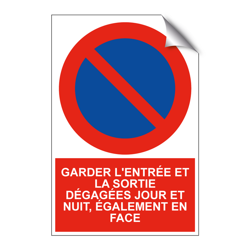 Garder l'entrée et la sortie dégagées jour et nuit, également en face