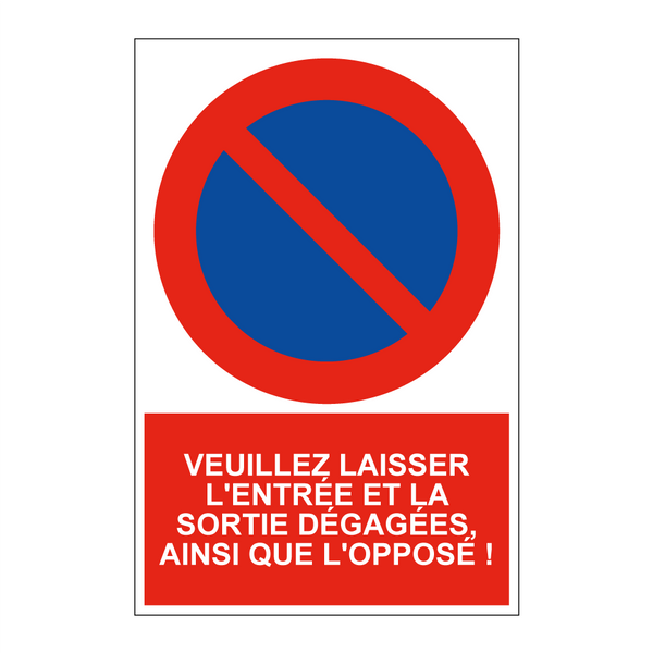 Veuillez laisser l'entrée et la sortie dégagées, ainsi que l'opposé !