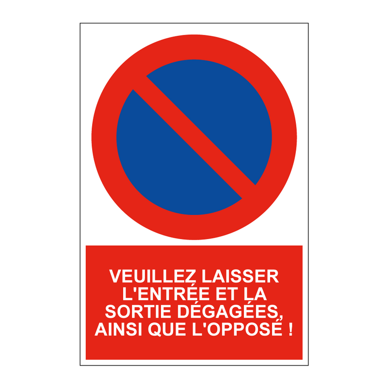 Veuillez laisser l'entrée et la sortie dégagées, ainsi que l'opposé !
