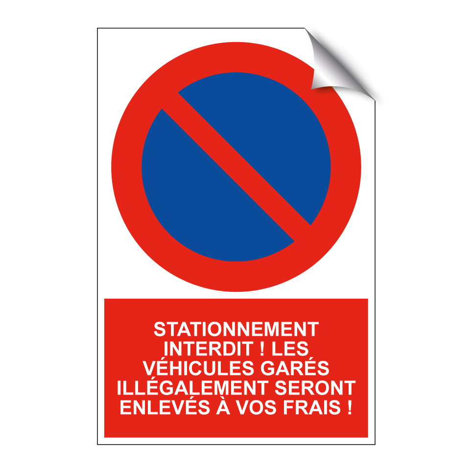 Stationnement interdit ! Les véhicules garés illégalement seront enlevés à vos frais !