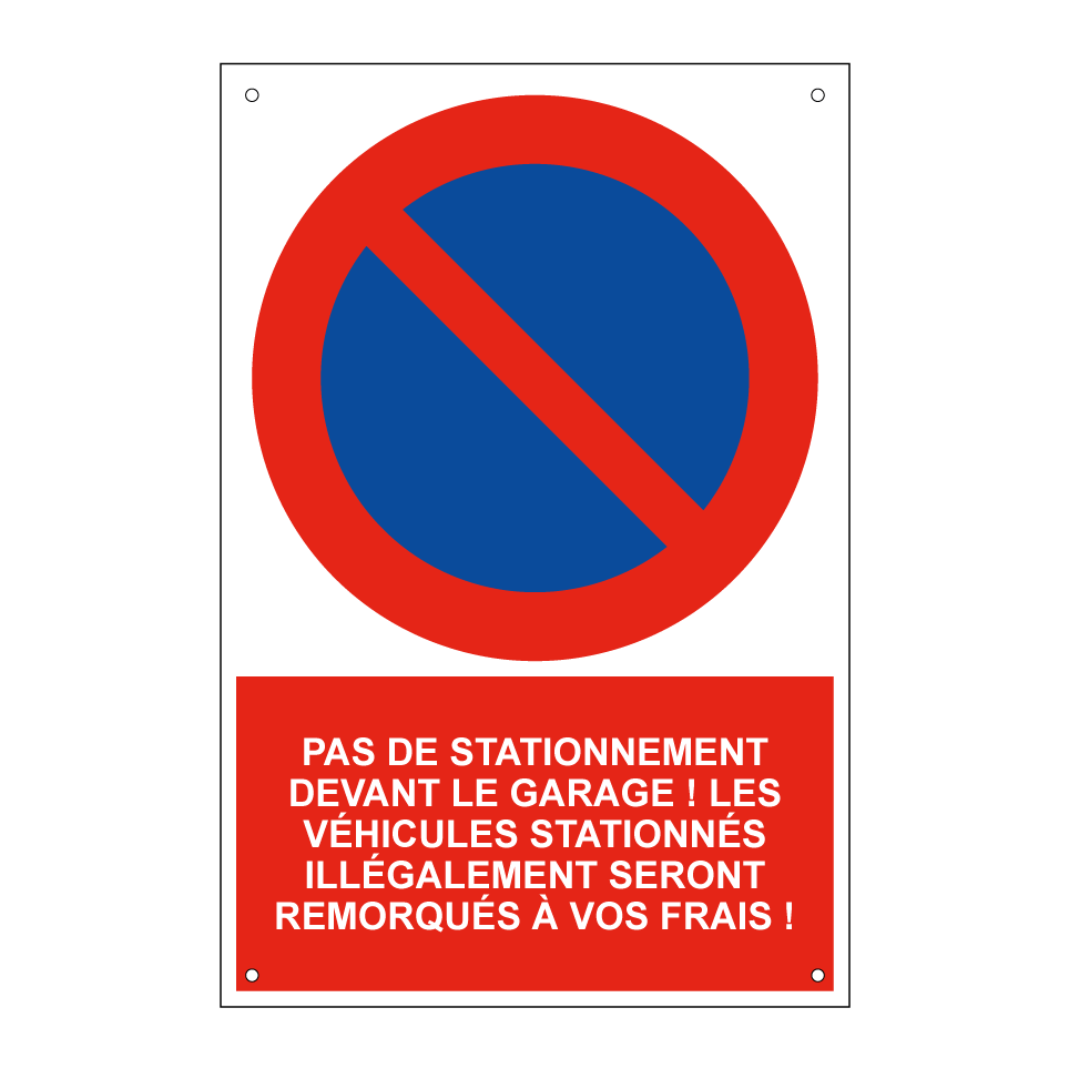 Pas de stationnement devant le garage ! Les véhicules stationnés illégalement seront remorqués à vos frais !