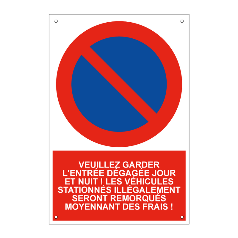 Veuillez garder l'entrée dégagée jour et nuit ! Les véhicules stationnés illégalement seront remorqués moyennant des frais !