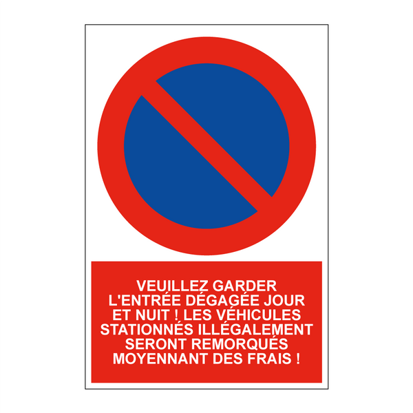 Veuillez garder l'entrée dégagée jour et nuit ! Les véhicules stationnés illégalement seront remorqués moyennant des frais !