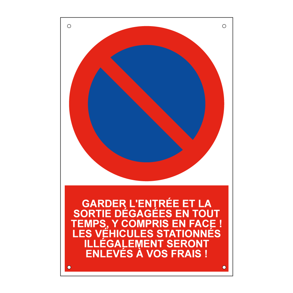 Garder l'entrée et la sortie dégagées en tout temps, y compris en face ! Les véhicules stationnés illégalement seront enlevés à vos frais !