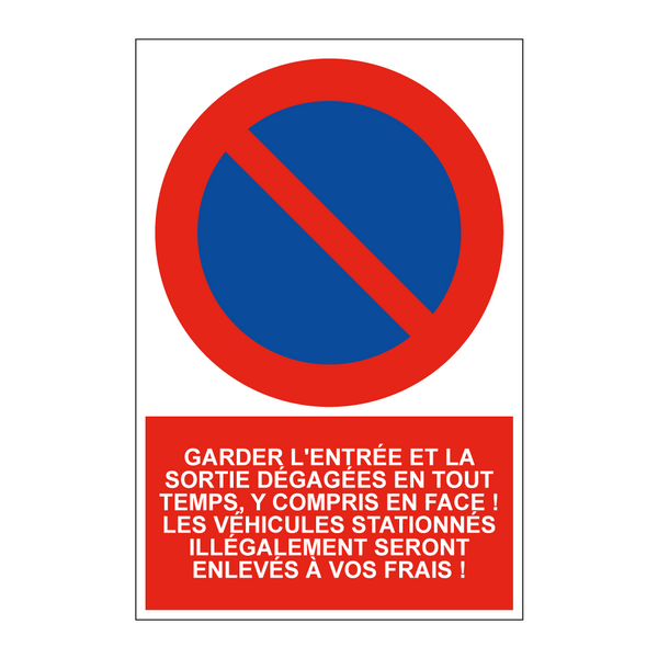 Garder l'entrée et la sortie dégagées en tout temps, y compris en face ! Les véhicules stationnés illégalement seront enlevés à vos frais !