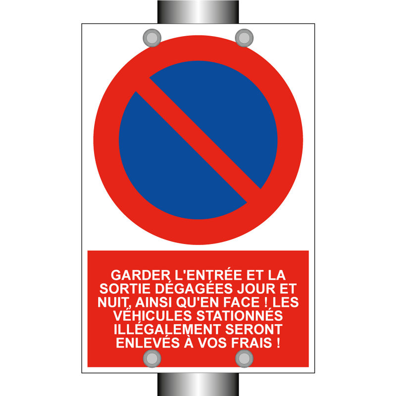 Garder l'entrée et la sortie dégagées jour et nuit, ainsi qu'en face ! Les véhicules stationnés illégalement seront enlevés à vos frais !
