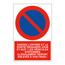 Gardez l'entrée et la sortie dégagées jour et nuit ! Les véhicules stationnés illégalement seront enlevés à vos frais !