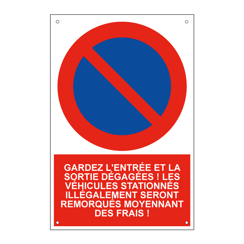 Gardez l'entrée et la sortie dégagées ! Les véhicules stationnés illégalement seront remorqués moyennant des frais !