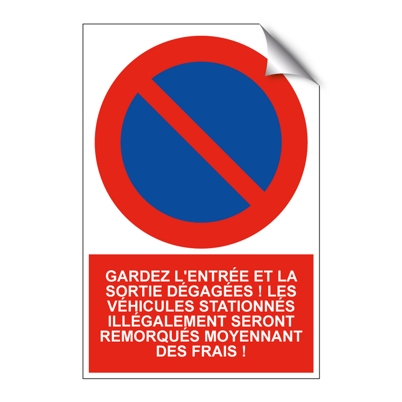 Gardez l'entrée et la sortie dégagées ! Les véhicules stationnés illégalement seront remorqués moyennant des frais !