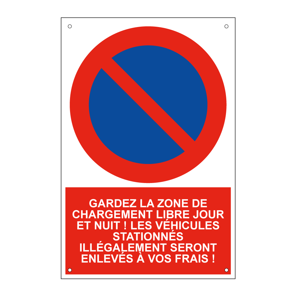 Gardez la zone de chargement libre jour et nuit ! Les véhicules stationnés illégalement seront enlevés à vos frais !