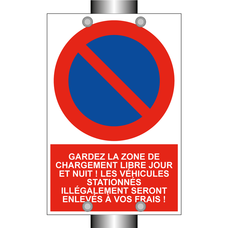 Gardez la zone de chargement libre jour et nuit ! Les véhicules stationnés illégalement seront enlevés à vos frais !