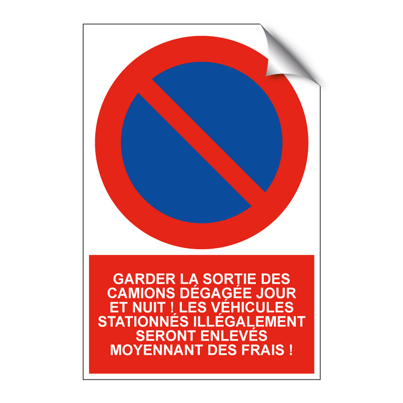 Garder la sortie des camions dégagée jour et nuit ! Les véhicules stationnés illégalement seront enlevés moyennant des frais !