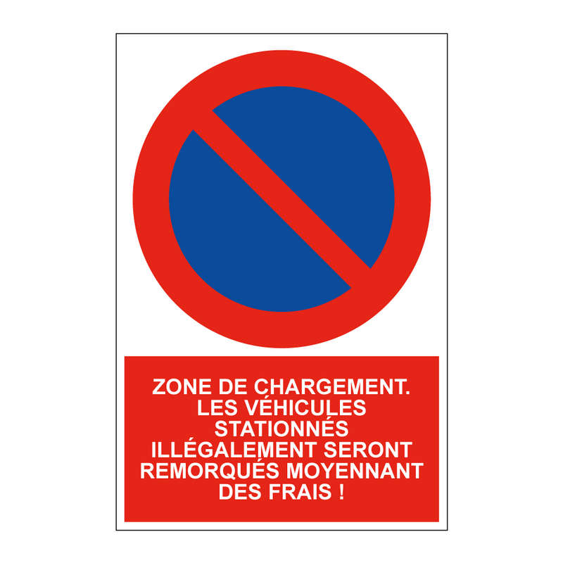 Zone de chargement. Les véhicules stationnés illégalement seront remorqués moyennant des frais !