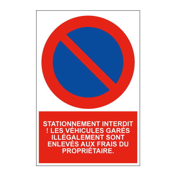 Stationnement interdit ! Les véhicules garés illégalement sont enlevés aux frais du propriétaire.