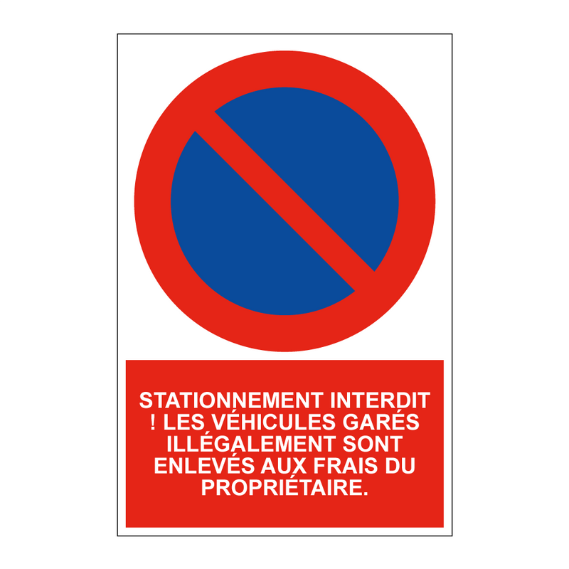 Stationnement interdit ! Les véhicules garés illégalement sont enlevés aux frais du propriétaire.