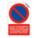 Pas de stationnement devant le garage ! Les véhicules stationnés illégalement seront enlevés à vos frais !