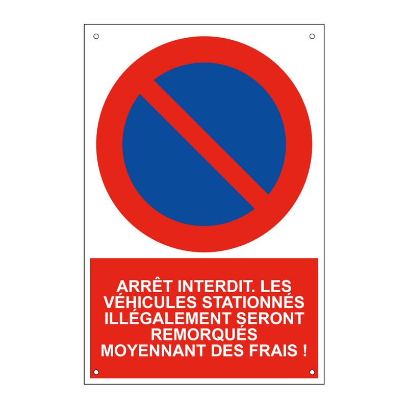 Arrêt interdit. Les véhicules stationnés illégalement seront remorqués moyennant des frais !