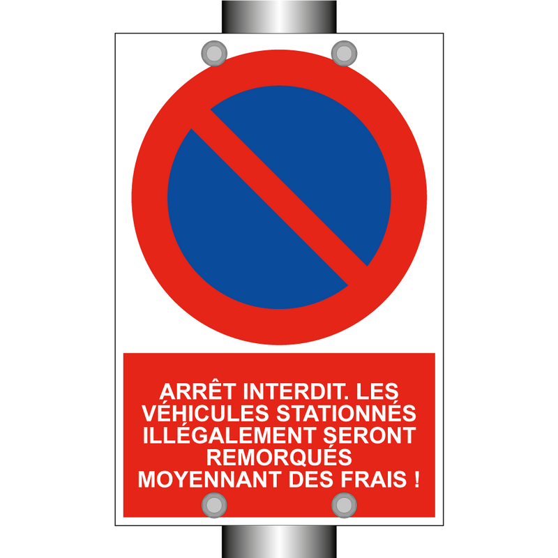 Arrêt interdit. Les véhicules stationnés illégalement seront remorqués moyennant des frais !