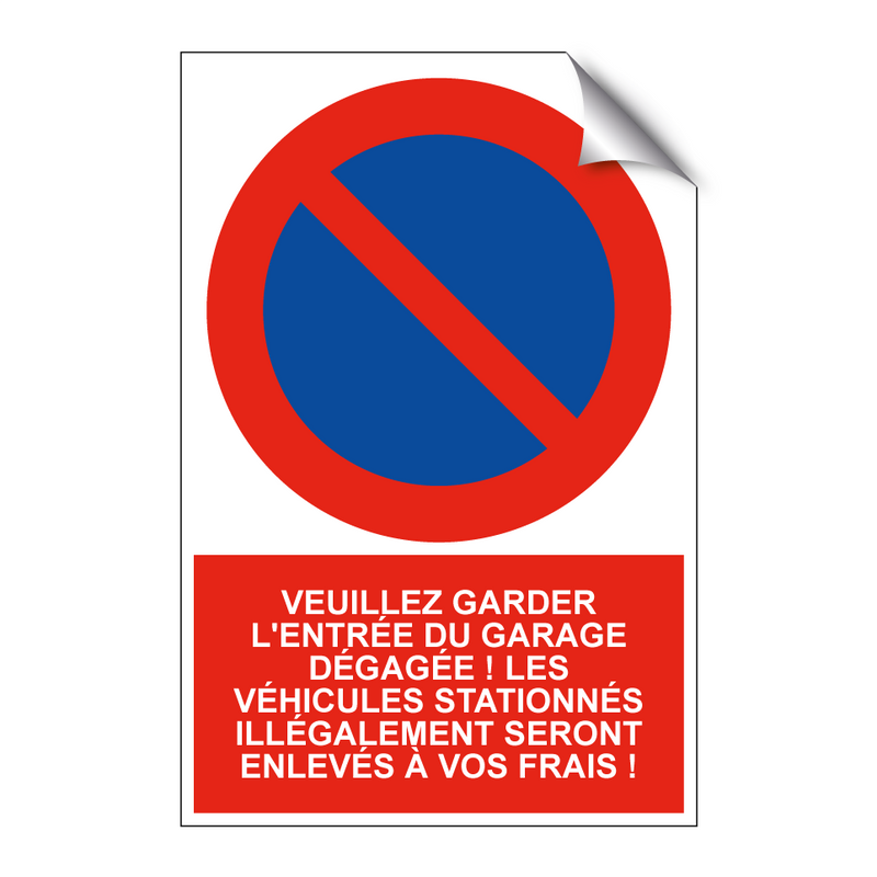 Veuillez garder l'entrée du garage dégagée ! Les véhicules stationnés illégalement seront enlevés à vos frais !