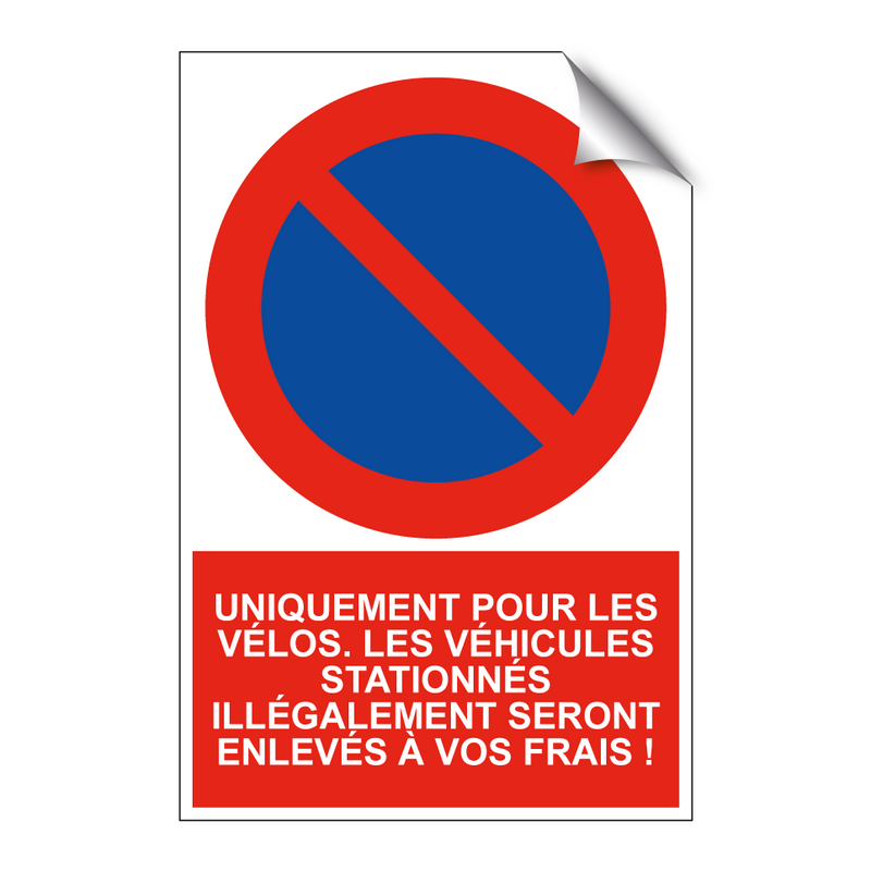 Uniquement pour les vélos. Les véhicules stationnés illégalement seront enlevés à vos frais !