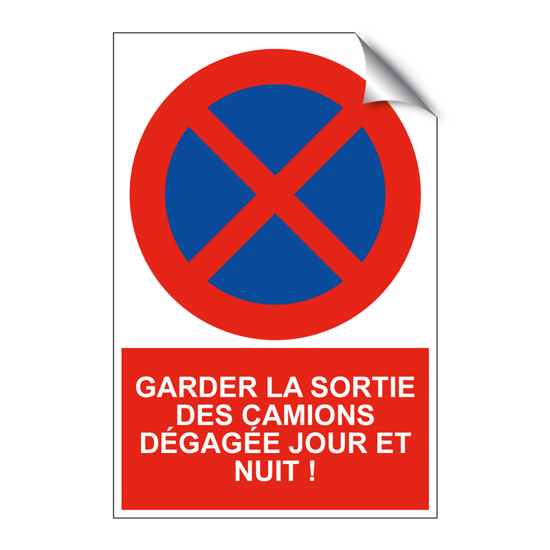 Garder la sortie des camions dégagée jour et nuit !
