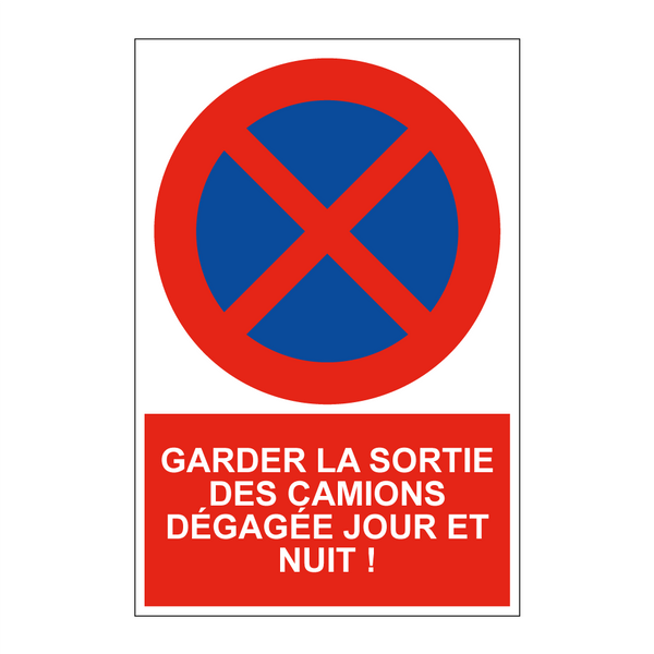 Garder la sortie des camions dégagée jour et nuit !