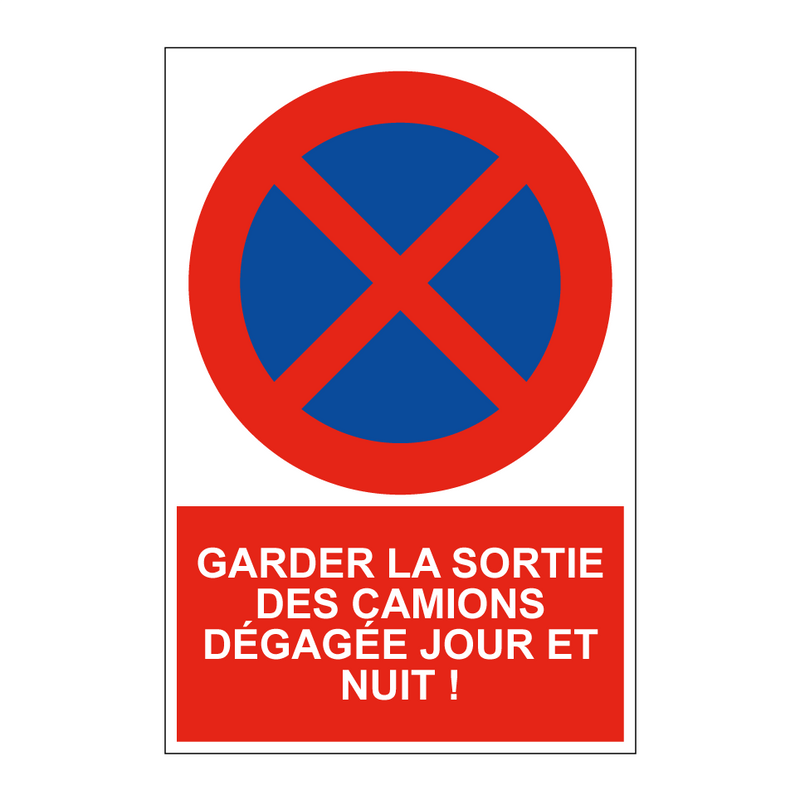 Garder la sortie des camions dégagée jour et nuit !