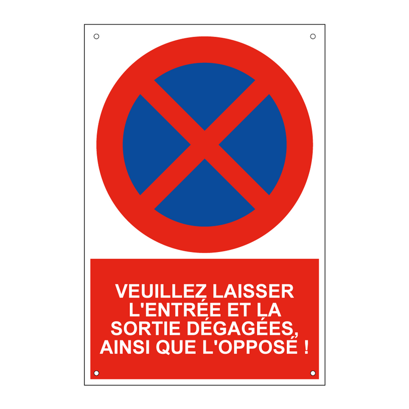 Veuillez laisser l'entrée et la sortie dégagées, ainsi que l'opposé !