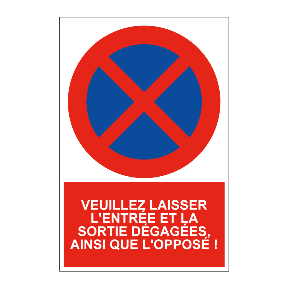 Veuillez laisser l'entrée et la sortie dégagées, ainsi que l'opposé !