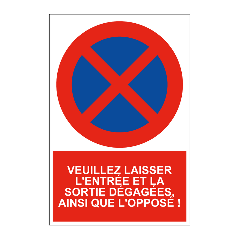 Veuillez laisser l'entrée et la sortie dégagées, ainsi que l'opposé !