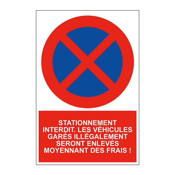 Stationnement interdit. Les véhicules garés illégalement seront enlevés moyennant des frais !
