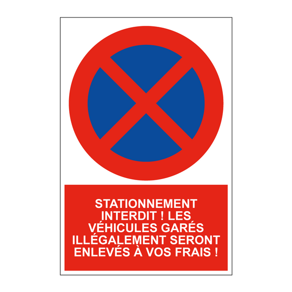 Stationnement interdit ! Les véhicules garés illégalement seront enlevés à vos frais !