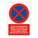 Pas de stationnement devant le garage ! Les véhicules stationnés illégalement seront remorqués à vos frais !