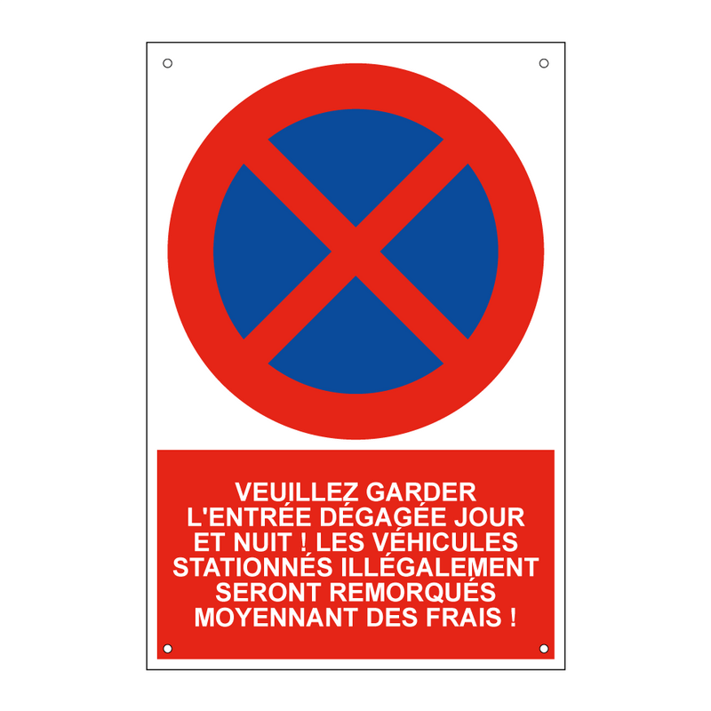 Veuillez garder l'entrée dégagée jour et nuit ! Les véhicules stationnés illégalement seront remorqués moyennant des frais !