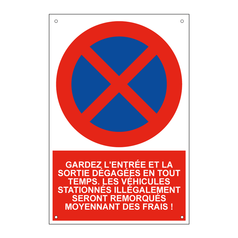 Gardez l'entrée et la sortie dégagées en tout temps. Les véhicules stationnés illégalement seront remorqués moyennant des frais !