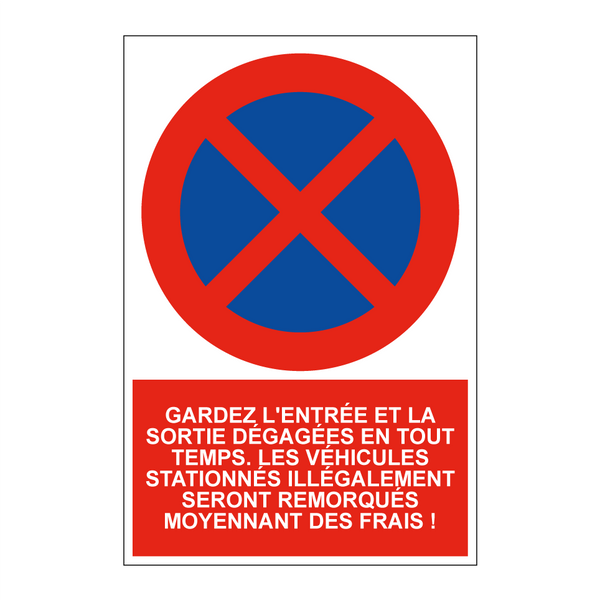 Gardez l'entrée et la sortie dégagées en tout temps. Les véhicules stationnés illégalement seront remorqués moyennant des frais !