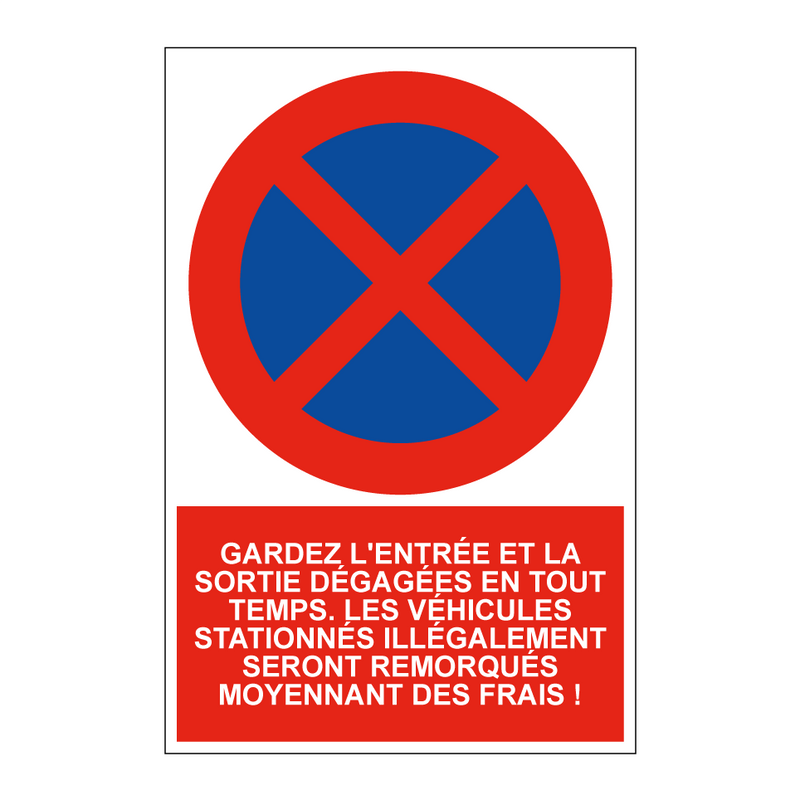 Gardez l'entrée et la sortie dégagées en tout temps. Les véhicules stationnés illégalement seront remorqués moyennant des frais !